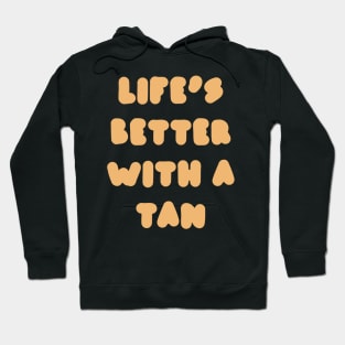 life's better with a tan - orange Hoodie